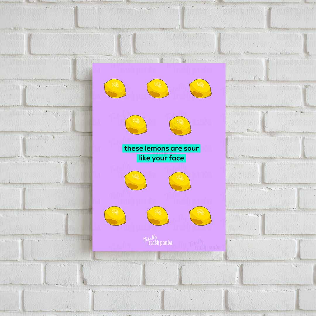 These Lemons Are Sour Like Your Face Poster - Totally Trash Panda