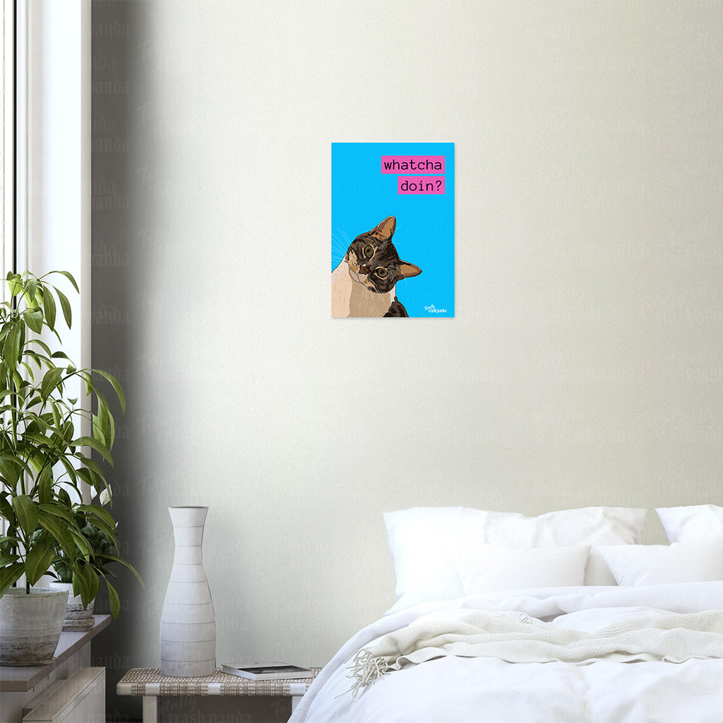 Totally Trash Panda's Whatcha Doin? Cat illustration poster shown against a bedroom wall