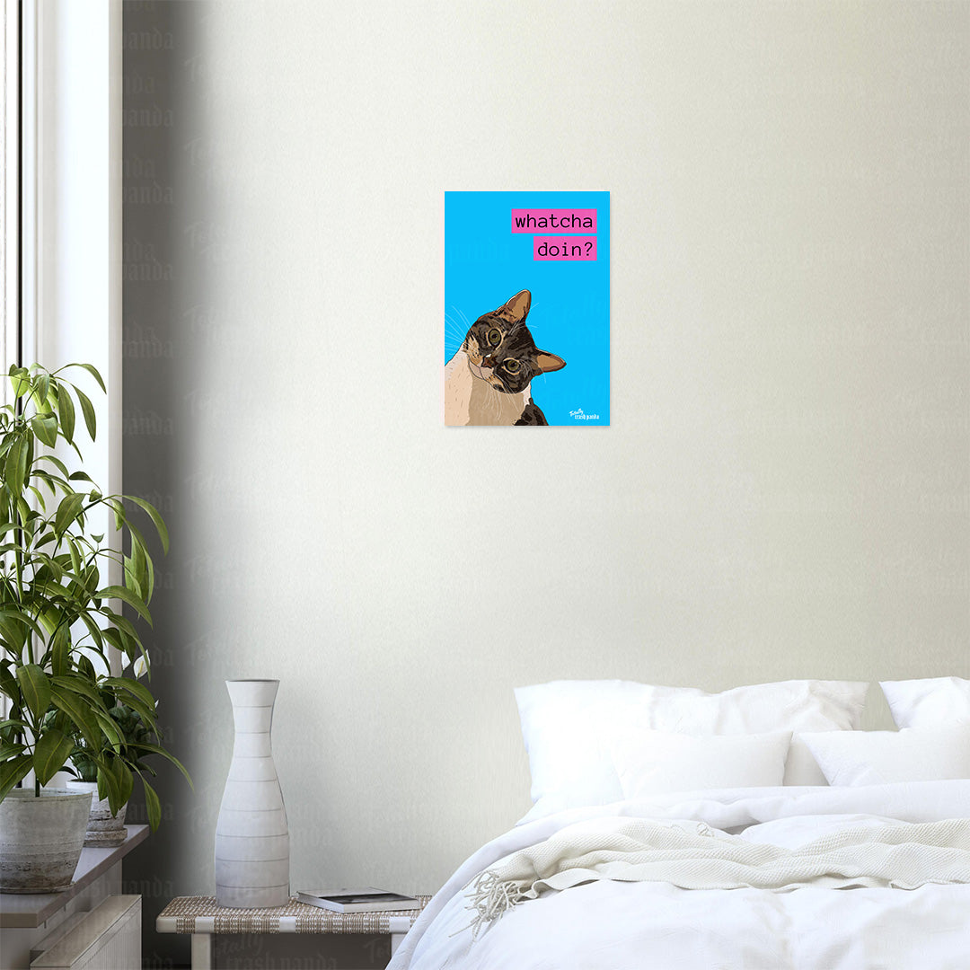 Totally Trash Panda's Whatcha Doin? Cat illustration poster shown against a bedroom wall